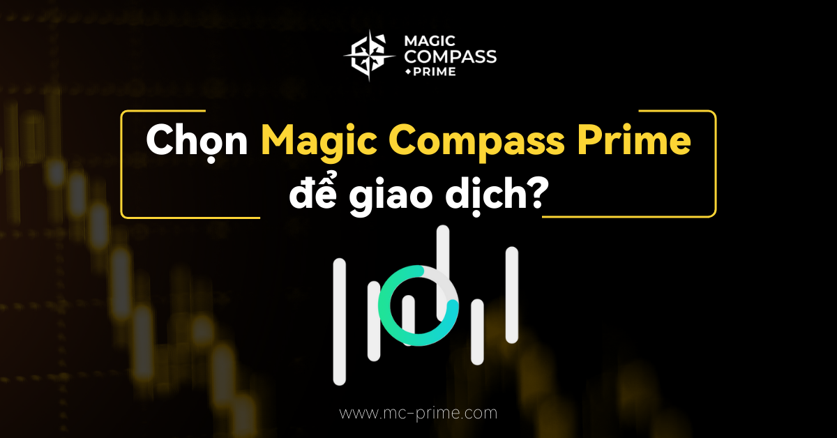 Chọn Magic Compass Prime để giao dịch?