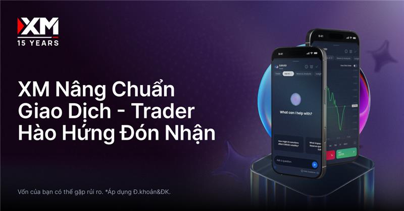 Trader XM háo hức trước những cải tiến vượt trội và nóng lòng chinh phục siêu ưu đãi chưa từng có