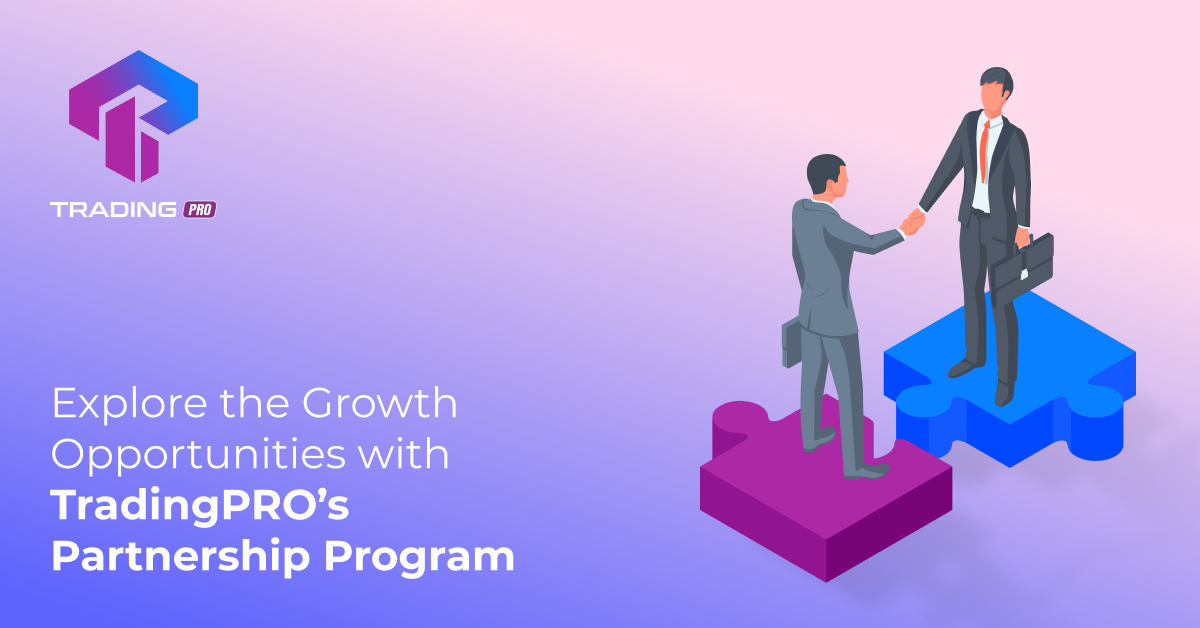 Khám phá vô vàn cơ hội tăng trưởng với chương trình đối tác của TradingPRO
