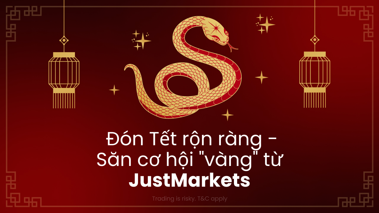 Đón Tết rộn ràng - Săn cơ hội "vàng" từ JustMarkets