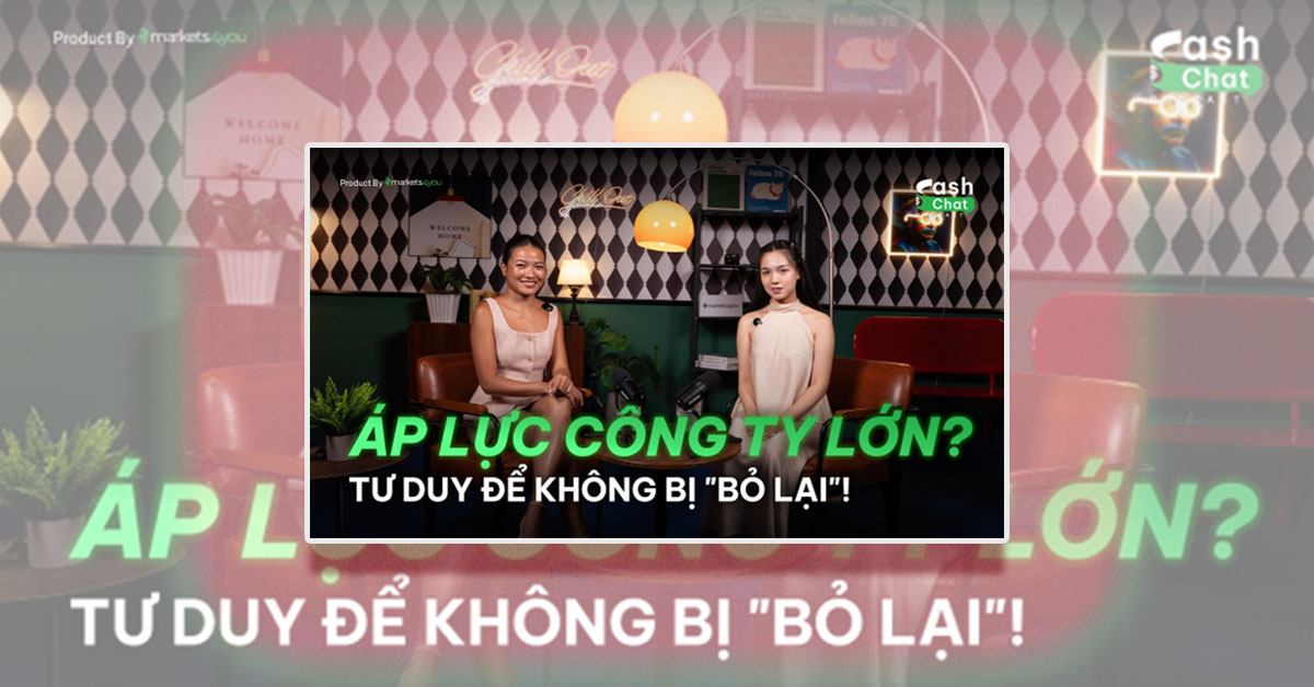 Không cần một con đường hoàn hảo: Góc nhìn về sự nghiệp từ Cash & Chat