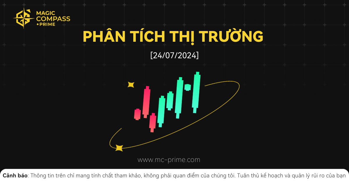 Magic Compass Prime - Tổng quan thị trường (24.07.2024)