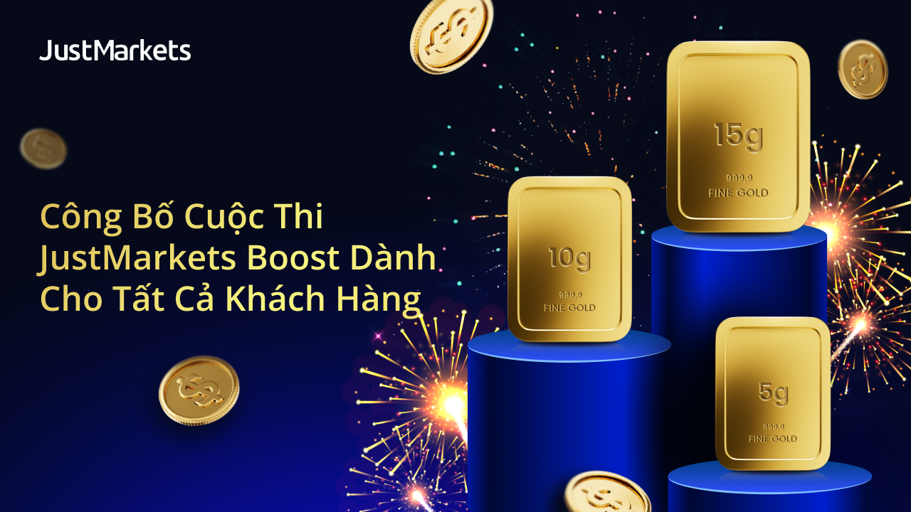Công Bố Cuộc Thi JustMarkets Boost Dành Cho Tất Cả Khách Hàng