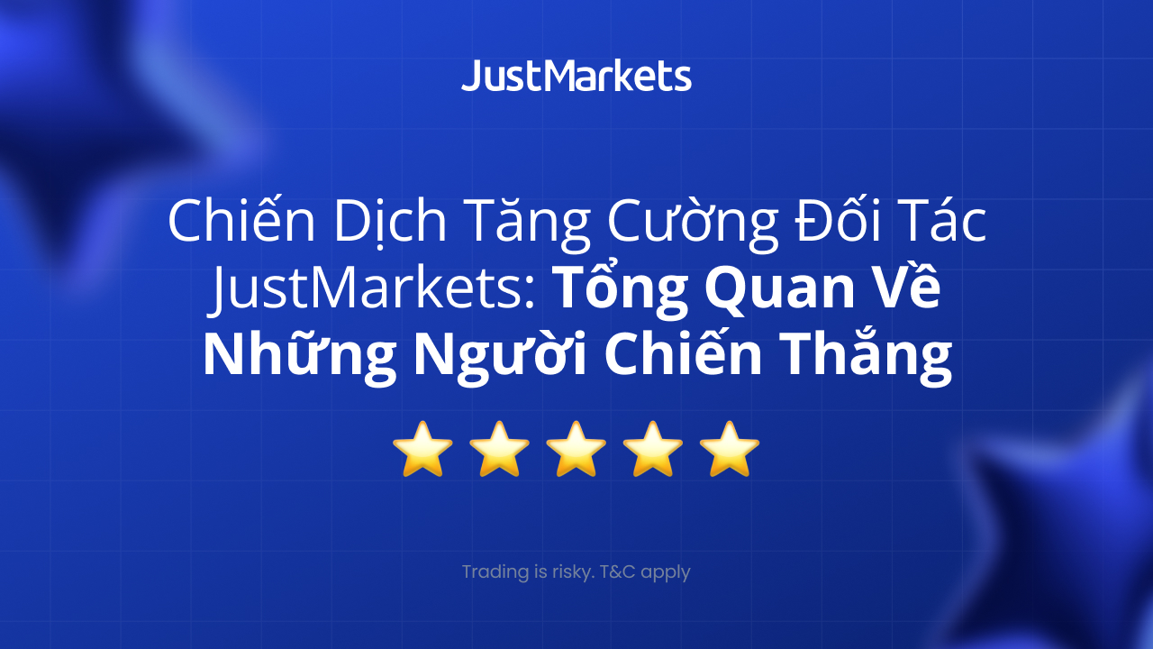 Chiến Dịch Tăng Cường Đối Tác JustMarkets: Những Người Chiến Thắng