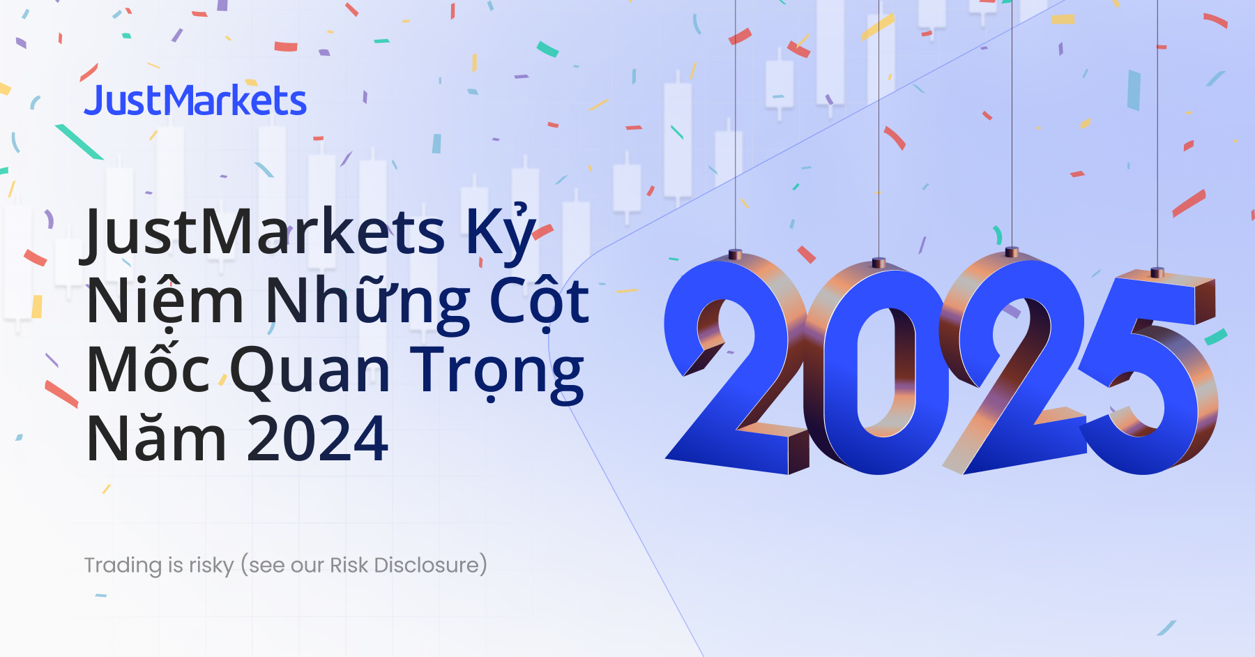 JustMarkets Kỷ Niệm Những Cột Mốc Quan Trọng Năm 2024