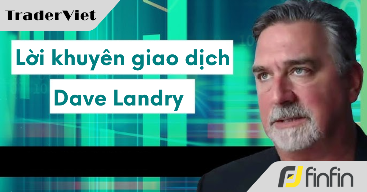 6 lời khuyên của Trader chuyên nghiệp Dave Landry