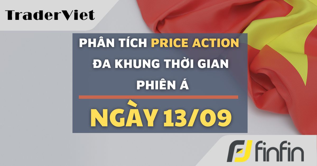 Phân tích Forex và Vàng hôm nay (13/09) - Phiên Á - Phân tích Price action Đa khung thời gian