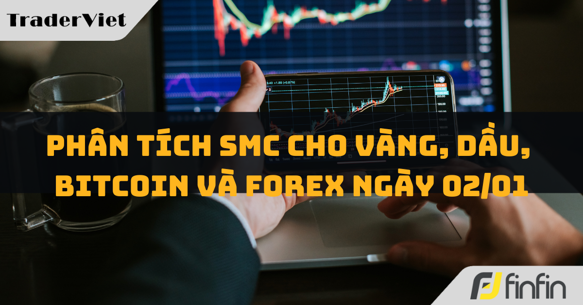 Phân tích SMC cho Vàng, Dầu, Bitcoin và Forex ngày 02/01/2026: Mở bát đầu năm!