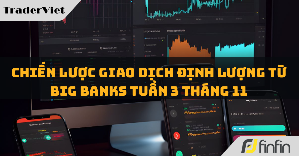 [Độc quyền Big bank] Chiến lược giao dịch Định lượng từ Big bank Tuần 3 tháng 11: Sell EURGBP, USDCAD - Buy EURUSD, AUDUSD
