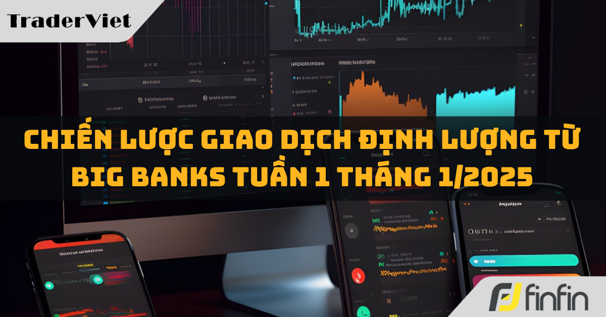 [Độc quyền Big bank] Chiến lược giao dịch Định lượng từ Big bank tuần 1 tháng 1/2025: Mua EURUSD
