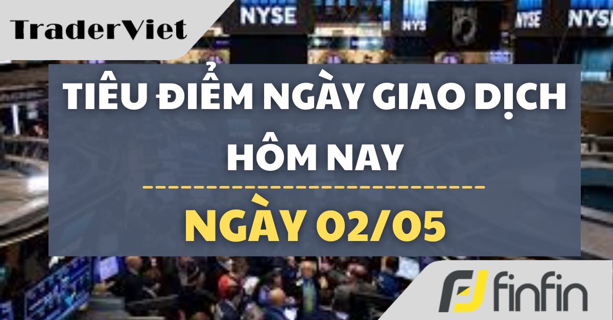 Tiêu điểm ngày giao dịch hôm nay (02/05) - Phố Wall trỗi dậy, BoJ gặp khó