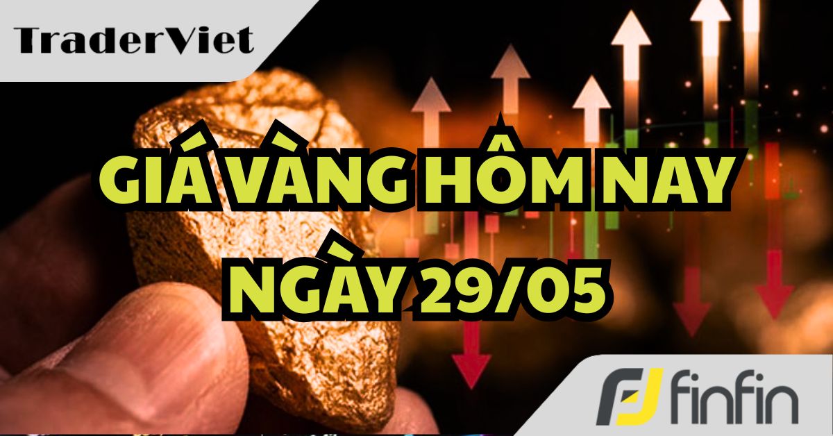 Giá vàng hôm nay 29/05: Mất mốc giá quan trọng; Thị trường chú ý vào loạt tin tiêu điểm