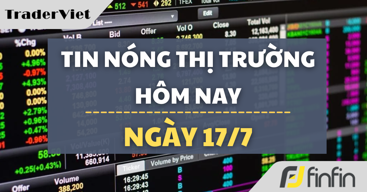 Tin nóng thị trường tài chính hôm nay 17/7: Phố Wall đại thắng nhờ thương chiến