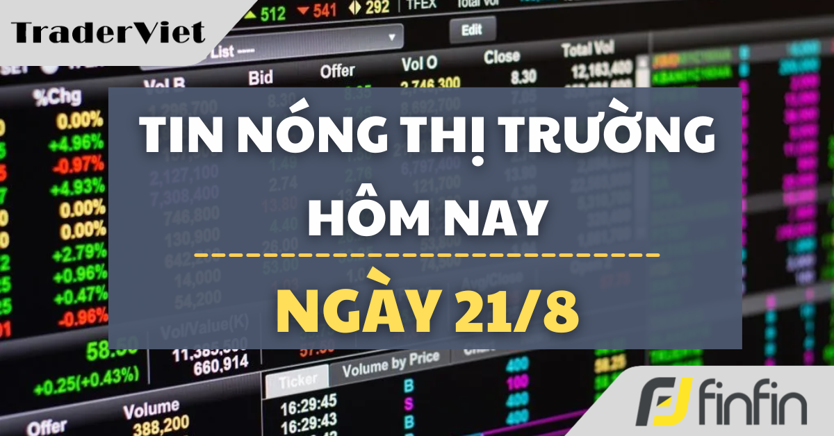 Tin nóng thị trường tài chính hôm nay 21/8: Ông Powell bước vào tâm bão Jackson Hole