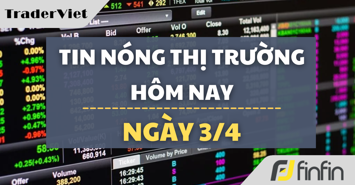 Tin nóng thị trường tài chính hôm nay 3/4: Dầu vượt 140 USD, khủng hoảng năng lượng 50 năm tái hiện