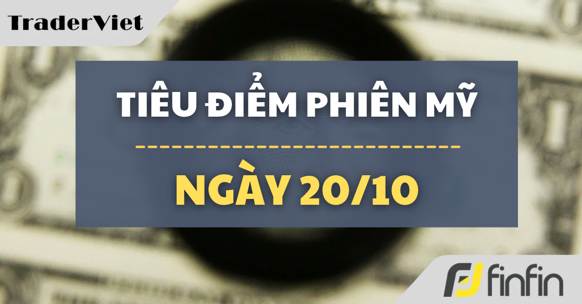 Tiêu điểm phiên Mỹ ngày 20/10: Cổ phiếu AI sụp đổ 32% thị trường bắt đầu nghi ngờ cuộc chơi hàng tỷ USD
