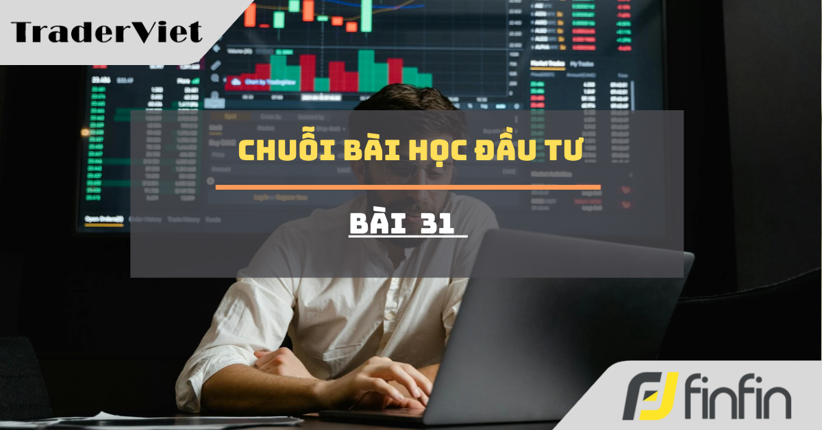 Học đầu tư - Bài 31: Đừng chỉ biết giá, hãy biết giá trị