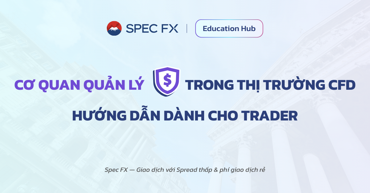 Các cơ quan quản lý trong lĩnh vực CFD: Những điều Trader cần biết
