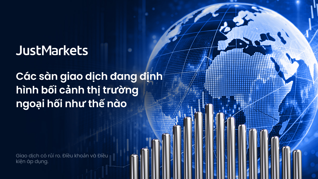Các sàn giao dịch đang định hình bối cảnh thị trường ngoại hối như thế nào?