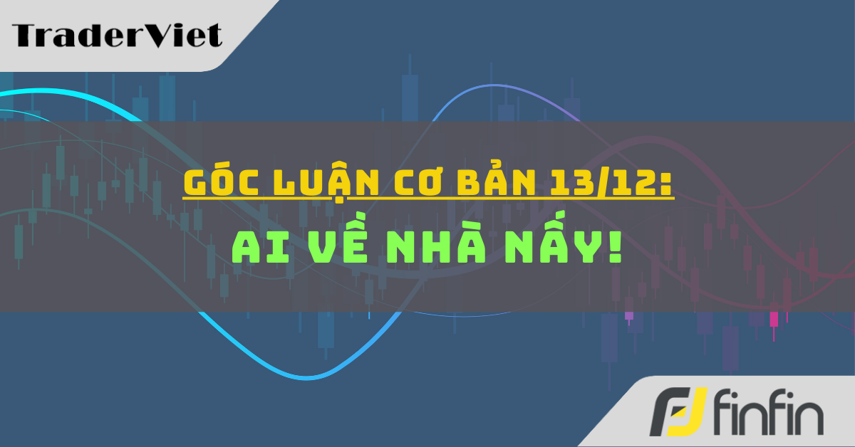 Góc luận Cơ bản 13/12: Ai về nhà nấy!!