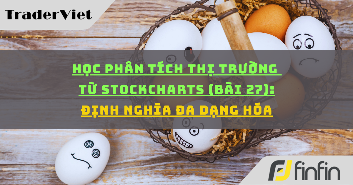 Học phân tích thị trường từ Stockcharts (Bài 27): Định nghĩa đa dạng hóa
