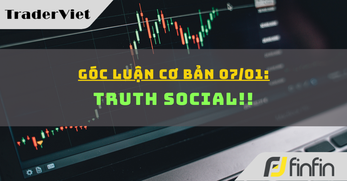 Góc luận Cơ bản 07/01: Truth Social!!