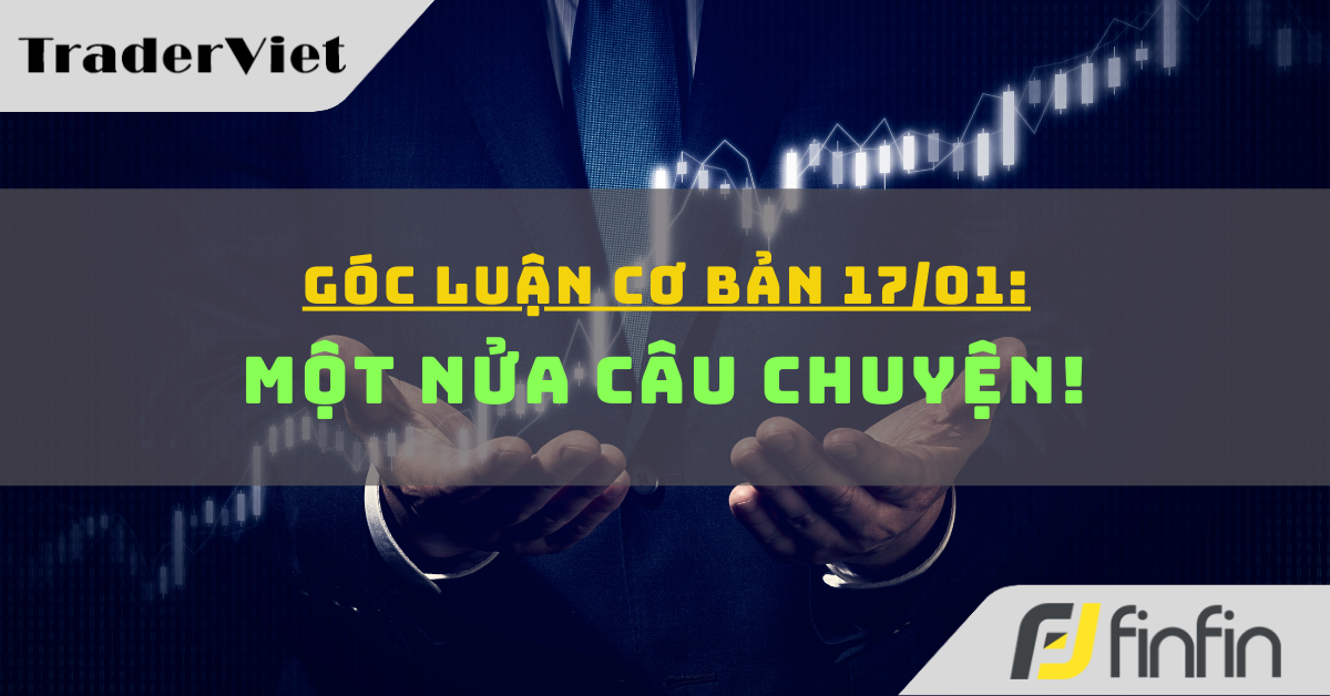 Góc luận Cơ bản 17/01: Một nửa câu chuyện!