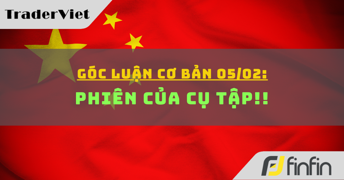 Góc luận Cơ bản 05/02: Phiên của cụ Tập!!