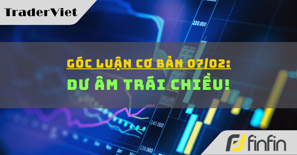 Góc luận Cơ bản 07/02: Dư âm trái chiều!