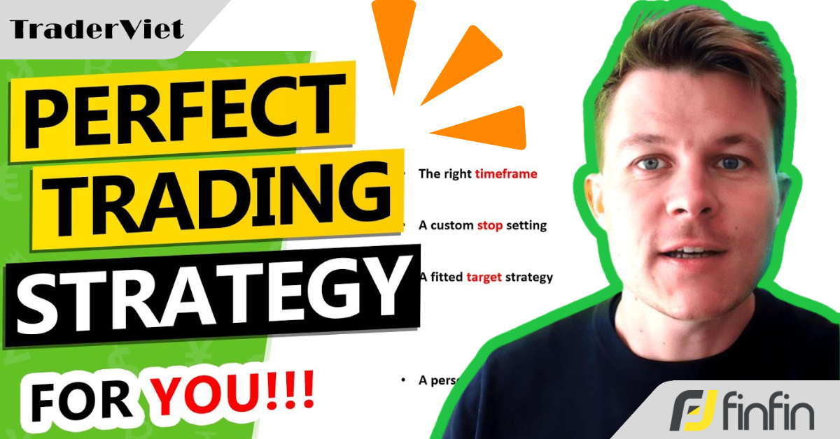 Trader chuyên nghiệp hướng dẫn cách tạo một chiến lược giao dịch hoàn hảo của riêng bạn