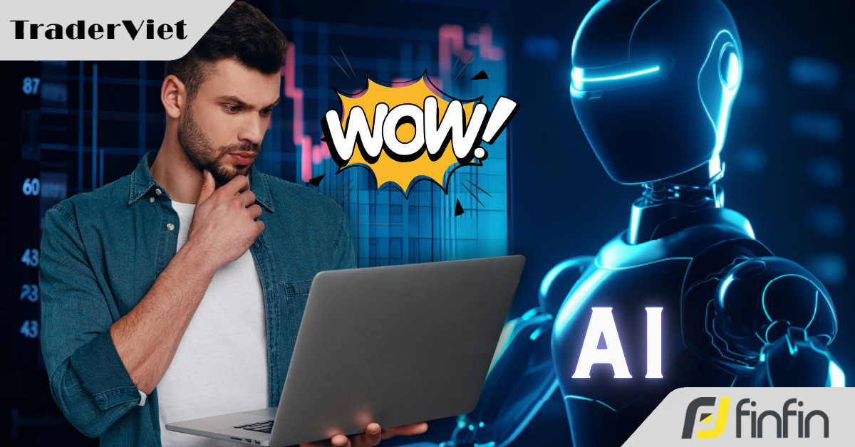 Hoá ra đây mới thực sự là công dụng của AI (trí tuệ nhân tạo) trong trading - Cá là bạn chưa biết!