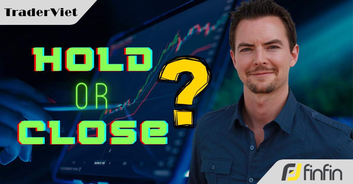 Liệu Forex trader nên giữ lệnh qua đêm/ cuối tuần, hay nên đóng lệnh?