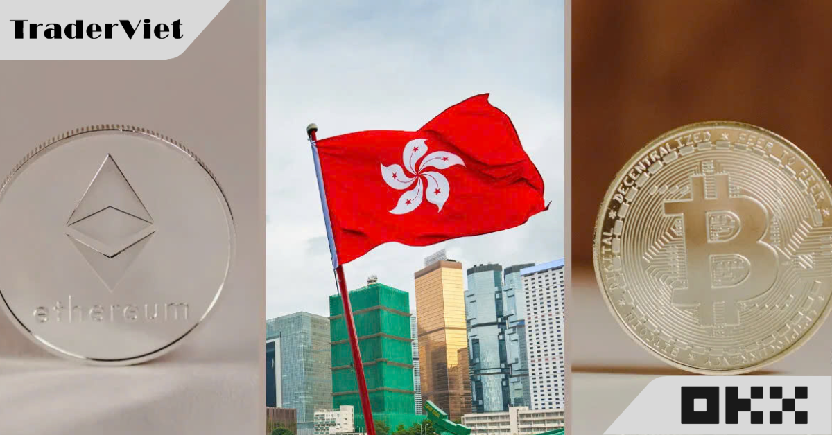 Hồng Kông chấp nhận Bitcoin và Ethereum cho đầu tư định cư