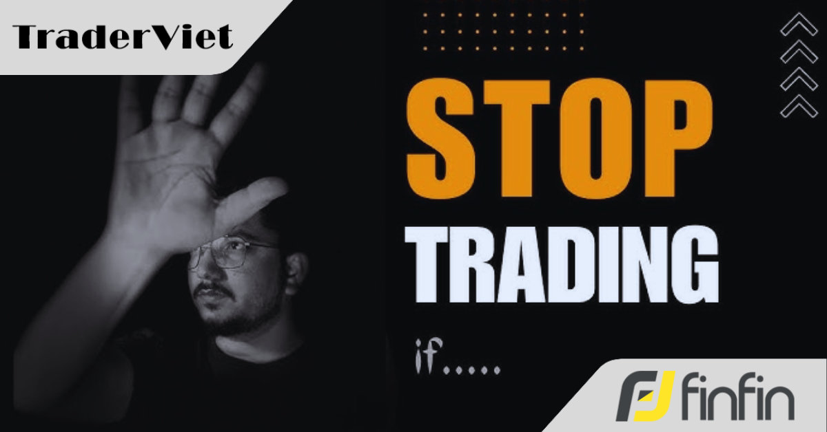9 tín hiệu cho bạn biết nên tạm thời dừng giao dịch