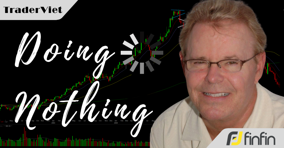 Sự khôn ngoan trong việc không làm gì: Bài học từ Dan Zanger về kỷ luật trong trading