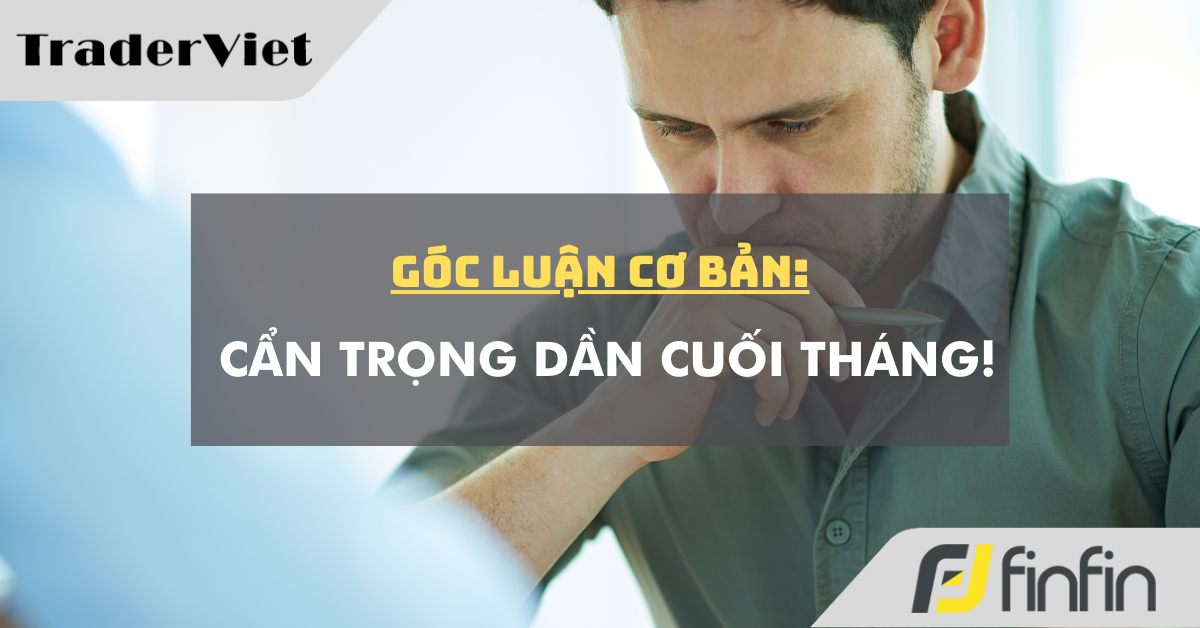 Góc luận Cơ bản 24/09: Cẩn trọng dần cuối tháng!