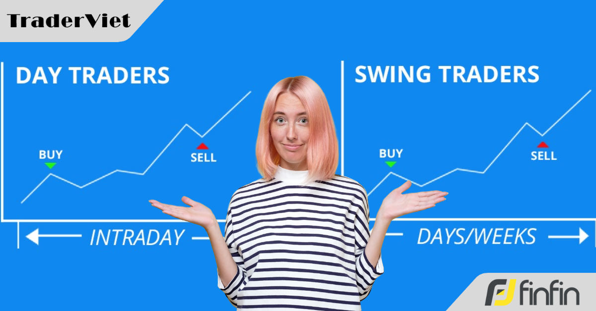 Day trader vs Swing trader: Bạn lựa chọn trường phái nào?