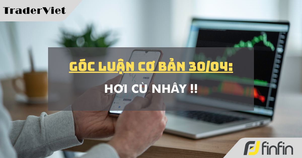 Góc luận Cơ bản 30/04: Hơi cù nhây !!