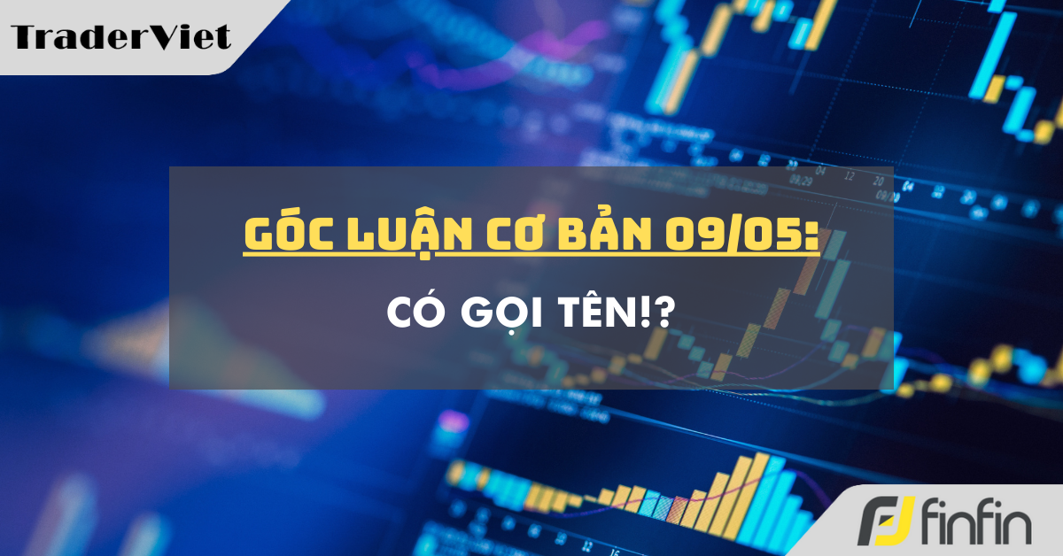 Góc luận Cơ bản 09/05: Có gọi tên !?