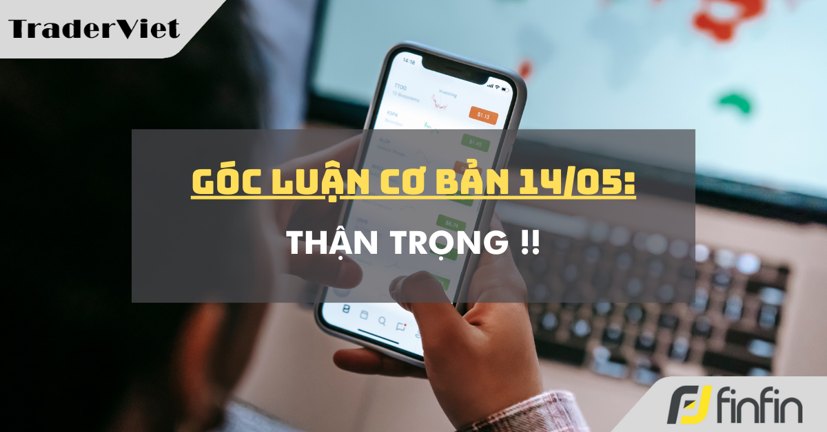 Góc luận Cơ bản 15/04: Thận trọng !!