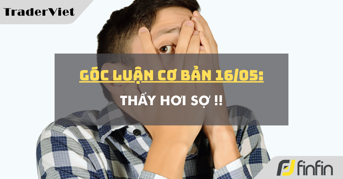 Góc luận Cơ bản 16/05: Thấy hơi sợ !!