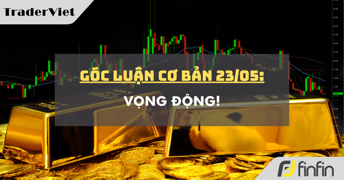 Góc luận Cơ bản 23/05: Vọng động!