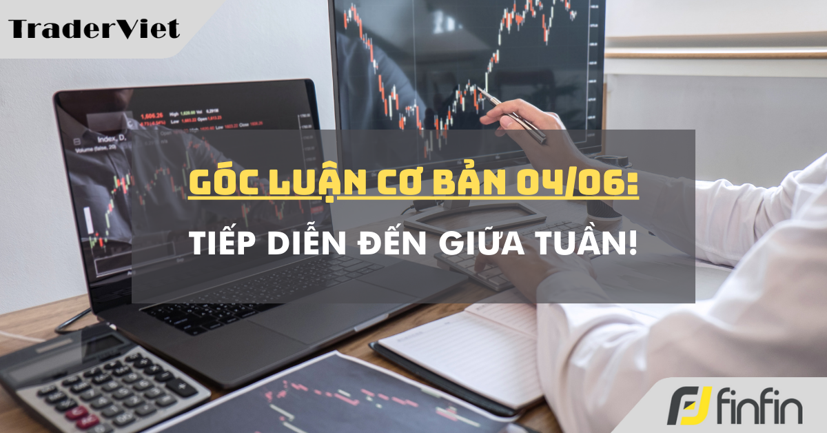 Góc luận Cơ bản 04/06: Tiếp diễn đến giữa tuần!