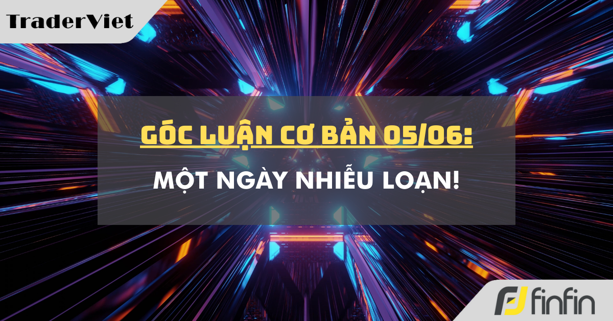 Góc luận Cơ bản 05/06: Một ngày nhiễu loạn!