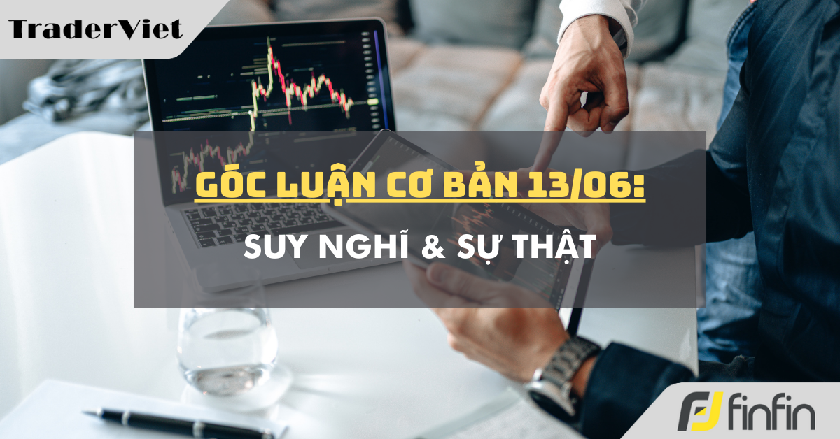Góc luận Cơ bản 13/06: Suy nghĩ & Sự thật