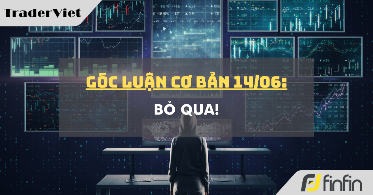 Góc luận Cơ bản 14/06: Bỏ qua!