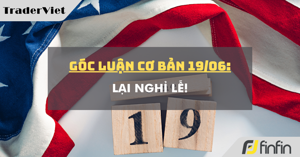 Góc luận Cơ bản 19/06: Lại nghỉ Lễ!