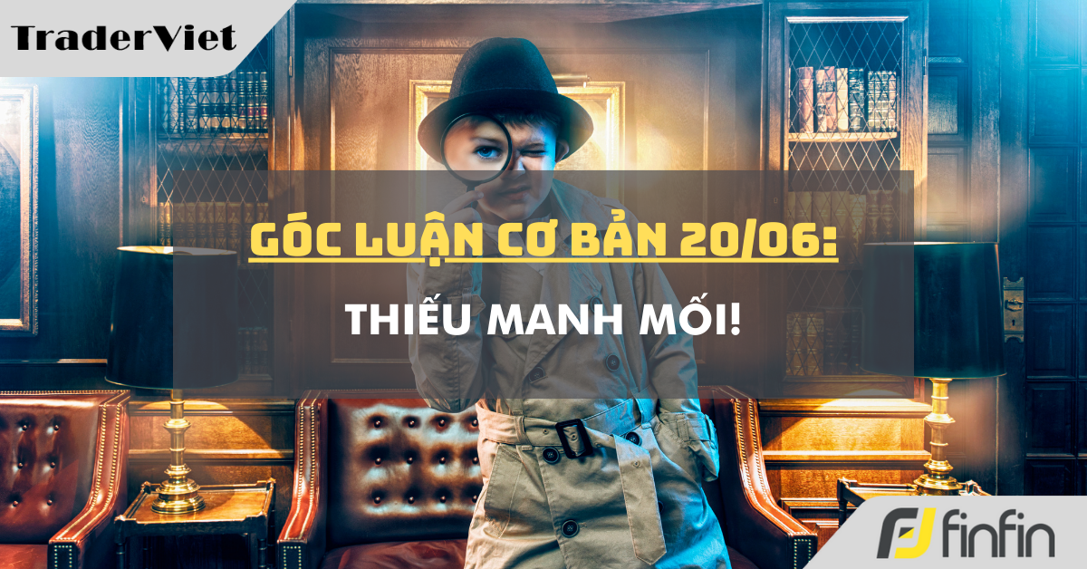 Góc luận Cơ bản 20/06: Thiếu manh mối!