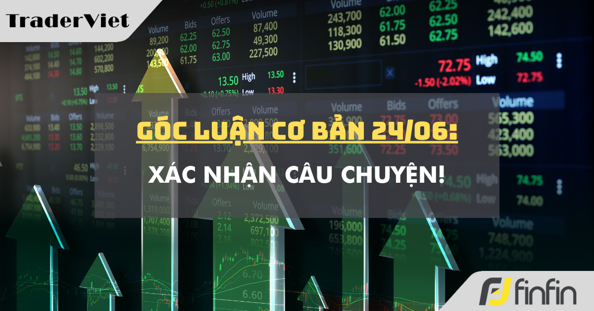 Góc luận Cơ bản 24/06: Xác nhận câu chuyện!