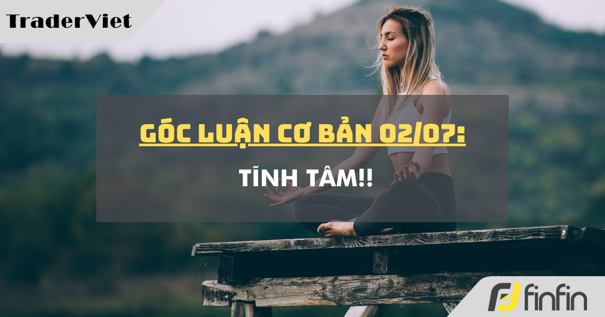 Góc luận Cơ bản 02/07: Tĩnh tâm!!